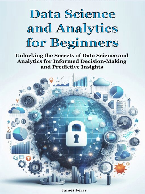 Title details for Data Science and Analytics  for Beginners by James Ferry - Available